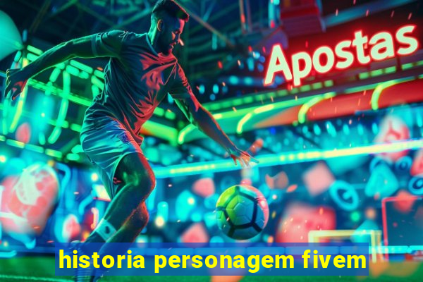 historia personagem fivem